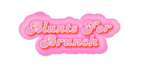 Blunts 4 Brunch